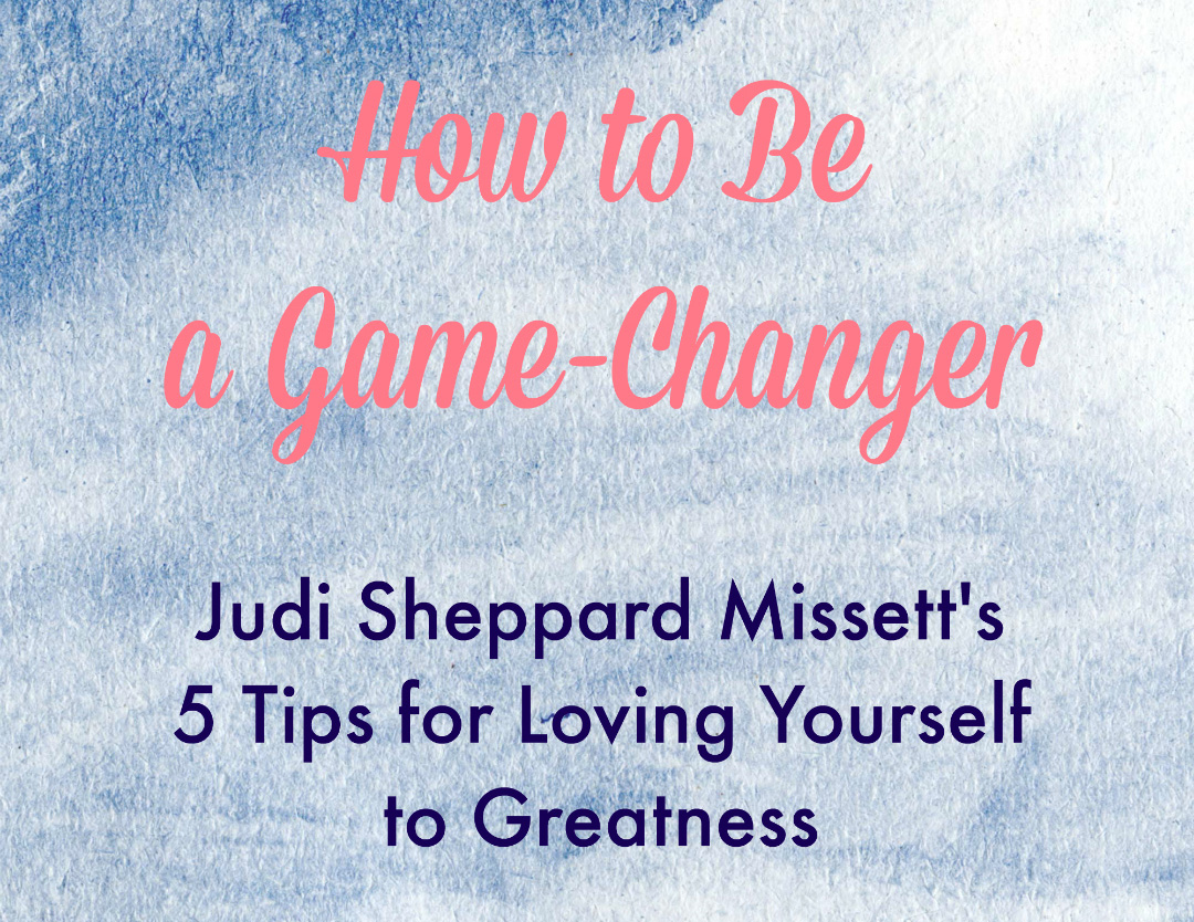How to Be a Game-Changer: 5 Tips for Loving Yourself to Greatness